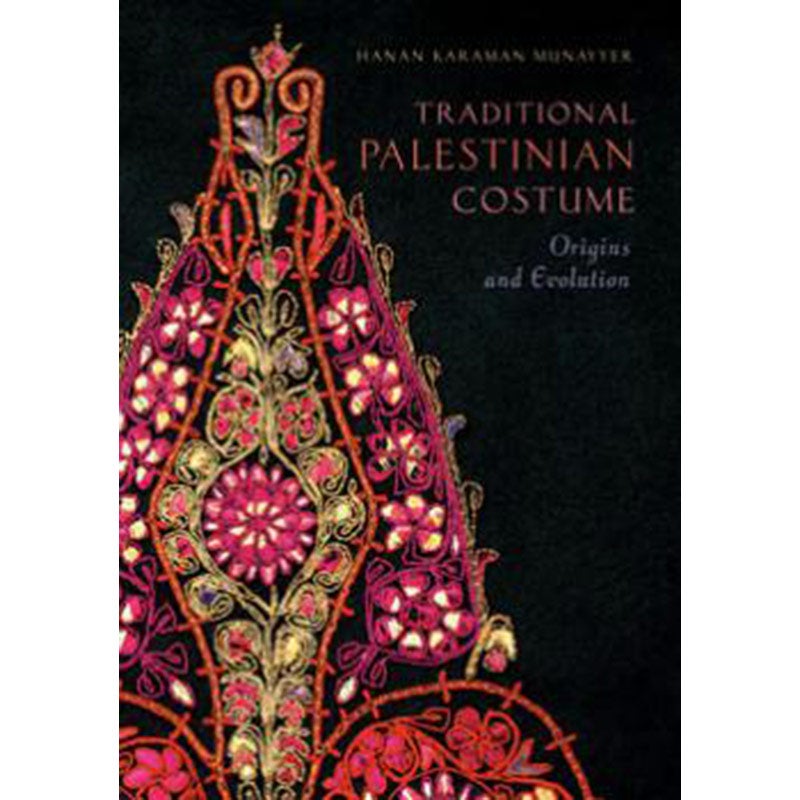 Traditional Palestinian Costume: Origins and Evolution